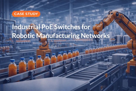 Industrial PoE Switches for Robotic Manufacturing Networks
