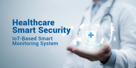 Healthcare Smart Security: IoT-Based Smart Monitoring System