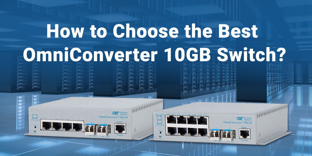 How-to-Choose-the-Best-OmniConverter-10gb-Switch